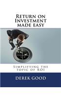 Return on Investment Made Easy