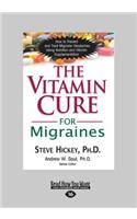 The Vitamin Cure for Migraines: (English)