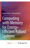 Computing with Memory for Energy-Efficient Robust Systems