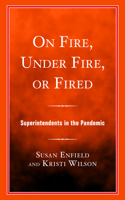 On Fire, Under Fire, or Fired