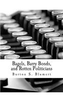 Bagels, Barry Bonds, and Rotten Politicians (Large Print Edition)
