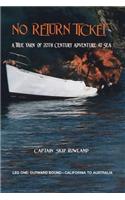No Return Ticket: A True Yarn of Twentieth Century Adventure at Sea
