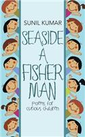 Seaside a Fisherman: Poems for Curious Children