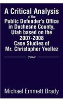 Critical Analysis of the Public Defender's Office in Duchesne County, Utah Based on the 2007-2008 Case Studies of Mr. Christopher Yvellez