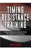 Timing Resistance Training: Programming the Muscle Clock for Optimal Performance