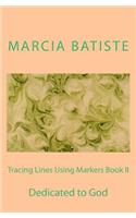 Tracing Lines Using Markers Book II: Dedicated to God
