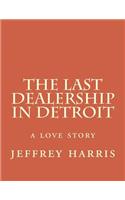 last dealership in Detroit: a love story