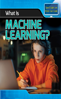 What Is Machine Learning?: (Spotlight on Kids Can Code)