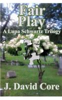 Fair Play: A Lupa Schwartz Trilogy(The Lupa Schwartz Mysteries)
