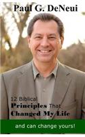 12 Biblical Principles That Changed My Life: And Can Change Yours!