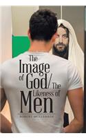 The Image of God/The Likeness of Men