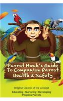 Parrot Monk's Guide to Companion Parrot Health & Safety