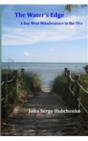 The Water's Edge: A Key West Misadventure in the 70's