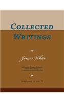 Collected Writings of James White, Vol. 1 of 2