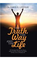 Truth, The Way and The Life