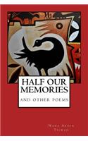 HALF OUR MEMORIES and other poems