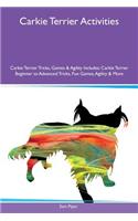 Carkie Terrier Activities Carkie Terrier Tricks, Games & Agility Includes: Carkie Terrier Beginner to Advanced Tricks, Fun Games, Agility & More: Carkie Terrier Beginner to Advanced Tricks, Fun Games, Agility & More