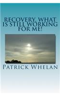 Recovery, what is still working for me!