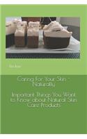 Caring For Your Skin - Naturally: Important Things You Want to Know About Natural Skin Care Products