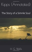 Kipps (Annotated): The Story of a Simple Soul