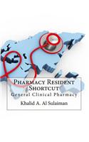 Pharmacy Resident Shortcut: General Clinical Pharmacy
