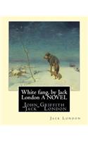 White fang, by Jack London A NOVEL