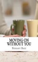 Moving on Without You