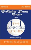 Alkaline Electric Recipes From Ty's Conscious Kitchen: The Sebian Way Volume 1: 36 Alkaline Electric Recipes Using Sebian Approved Ingredients