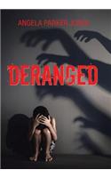 Deranged