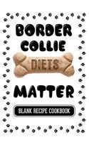 Border Collie Diets Matter: Dog Food & Treats Blank Recipe Journal