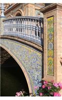 A View of the Bridge at the Plaza De Espana Square in Sevilla Spain Journal: 150 Page Lined Notebook/Diary