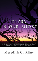 Glory in Our Midst: A Biblical-Theological Reading of Zechariah's Night Visions