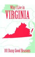Why I Live in Virginia: 101 Dang Good Reasons