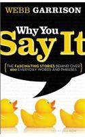 Why You Say It