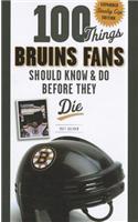 100 Things Bruins Fans Should Know & Do Before They Die