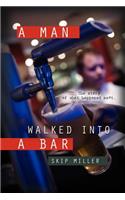 A Man Walked Into A Bar