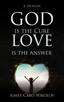God Is the Cure, Love Is the Answer