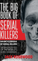 The Big Book of Serial Killers: 150 Serial Killer Files of the World's Worst Murderers(1 Encyclopedia of Serial Killers)