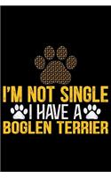 I'm Not Single I Have a Boglen Terrier: Cool Boglen Terrier Dog Journal Notebook - Boglen Terrier Puppy Lover Gifts - Funny Boglen Terrier Dog Notebook - Boglen Terrier Owner Gifts. 6 x 9 