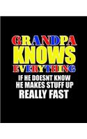 Grandpa Knows Everything If He Doesn't Know He Makes Stuff Up Really Fast: College Ruled Lined Notebook - 120 Pages Perfect Funny Gift keepsake Journal, Diary