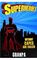 Superheroes Without Capes Are Called GRANPA