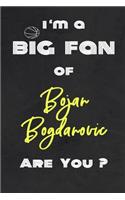 I'm a Big Fan of Bojan Bogdanovic Are You ? - Notebook for Notes, Thoughts, Ideas, Reminders, Lists to do, Planning(for basketball lovers, basketball gifts)