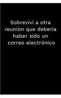 Sobreviví a otra reunión que debería haber sido un correo electrónico: Cuaderno con Líneas: regalo divertido para jefe, empleado, compañero de trabajo, compañeros de equipo