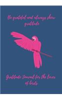 Be grateful and always show gratitude, Gratitude Journal for the lover of birds.