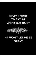 Stuff I Want To Say At Work But Can't HR Won't Let Me Be Great