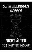 Schweißerinnen werden nicht älter sie werden besser Notizbuch