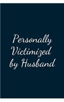 Personally Victimized By Husband