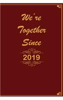 We Are Together since 2019 Journal Couples Gift: White Lined Notebook / Journal/ Dairy/ planner Gift, 200 Pages, 6x9, Soft Cover, Matte Finish