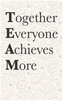 Together Everyone Achieves More Funny Office Notebook Journal: journals to write For Women Men Boss Coworkers Colleagues Students Friends Office Gag Gift