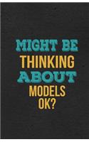 Might Be Thinking About Models Ok? A5 Lined Notebook